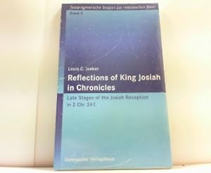 Seller image for Reflections of King Josiah in Chronicles. Late Stages of the Josiah Reception in 2 Chr 34 f. Testpragmatische Studien zur Hebrischen Bibel. Band 2. for sale by Antiquariat Ehbrecht - Preis inkl. MwSt.