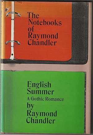 Seller image for THE NOTEBOOKS OF RAYMOND CHANDLER / ENGLISH SUMMER, A Gothic Romance for sale by Waugh Books