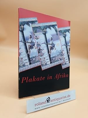 Plakate in Afrika : [anlässlich der gleichnamigen Ausstellung in der Galerie 37 des Museums der W...