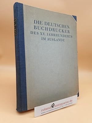 Imagen del vendedor de Die deutschen Buchdrucker des 15. Jahrhunderts im Auslande a la venta por Roland Antiquariat UG haftungsbeschrnkt