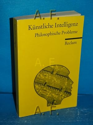 Seller image for Knstliche Intelligenz : philosophische Probleme. Reclams Universal-Bibliothek Nr. 8922. for sale by Antiquarische Fundgrube e.U.