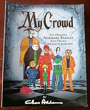 My Crowd: The Original Addams Family and Other Ghoulish Creatures