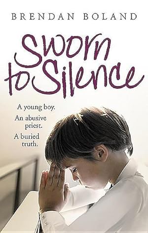 Bild des Verkufers fr Sworn to Silence : A Young Boy. an Abusive Priest. a Buried Truth. zum Verkauf von Smartbuy