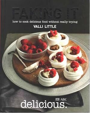 Bild des Verkufers fr ABC Delicious: Faking It: How to Cook Delicious Food Without Really Trying zum Verkauf von Leura Books