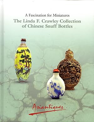 A Fascination for Miniatures: The Linda F. Crawley Collection of Chinese Snuff Bottles