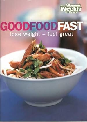 Good Food Fast - Lose Weight - Feel Great