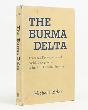 Bild des Verkufers fr The Burma Delta. Economic Development and Social Change on an Asian Rice Frontier, 1852-1941 zum Verkauf von Michael Treloar Booksellers ANZAAB/ILAB