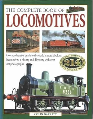 The Complete Book of Locomotives: A Comprehensive Guide to the World's Fabulous Locomotives - A H...