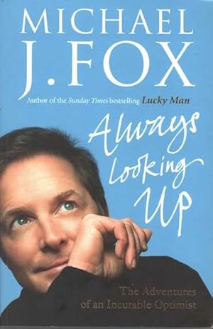 Always Looking Up: The Adventures of an Incurable Optimist