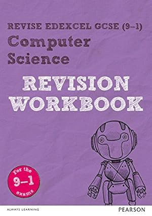 Seller image for Revise Edexcel GCSE (9-1) Computer Science Revision Workbook: for the 9-1 exams (REVISE Edexcel GCSE Computer Science): for home learning and 2021 assessments for sale by WeBuyBooks