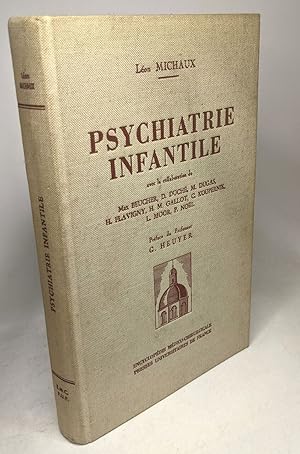 Imagen del vendedor de PSYCHIATRIE INFANTILE. Avec la collaboration de Max Beucher D.Duch M.Dugas H.Flavigny H.M.Gallot C.Koupernik L.Moor P.Noel.: Michaux Lon - 4e d a la venta por crealivres