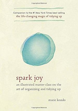Bild des Verkäufers für Spark Joy: An Illustrated Master Class on the Art of Organizing and Tidying Up (Life Changing Magic of Tidying Up) zum Verkauf von WeBuyBooks