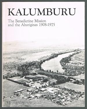 Kalumburu: The Benedictine Mission and the Aborigines 1908-1975