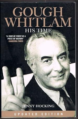 Gough Whitlam: His Time. The Biography Volume II. Updated Edition