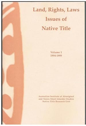 Land, rights, laws: issues of native title: Volume I. Issues Papers Number 1 through 30, Regional...