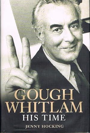 Gough Whitlam: His Time. The Biography Volume II