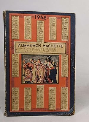 Almanach hachette petite encyclopédie popuaire de la vie pratique - 1942