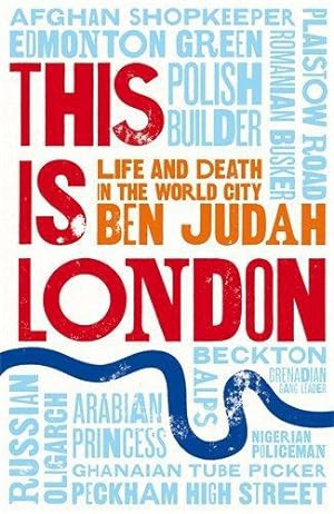 Imagen del vendedor de This is London: Life and Death in the World City a la venta por WeBuyBooks