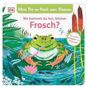 Seller image for Mein Pop-up-Buch zum Staunen. Wo kommst du her, kleiner Frosch? for sale by BuchWeltWeit Ludwig Meier e.K.