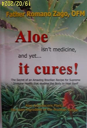 Aloe Isn't Medicine and Yet. It Cures!