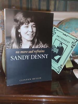 Image du vendeur pour No More Sad Refrains. The Life and Times of Sandy Denny. mis en vente par Antiquariat Klabund Wien