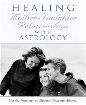 Bild des Verkufers fr Healing Mother-daughter Relationships with Astrology zum Verkauf von WeBuyBooks