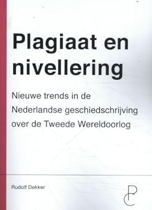 Bild des Verkufers fr Plagiaat en nivellering: Nieuwe trends in de geschiedschrijving over de Tweede Wereldoorlog zum Verkauf von WeBuyBooks 2