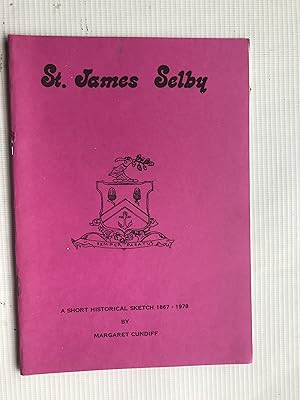 Bild des Verkufers fr St. James Selby: A Short Historical Sketch 1867-1978 zum Verkauf von Beach Hut Books