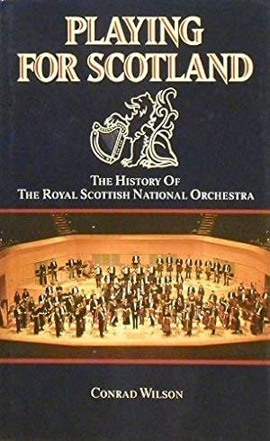 Seller image for Playing for Scotland: History of the Royal Scottish Orchestra for sale by WeBuyBooks 2