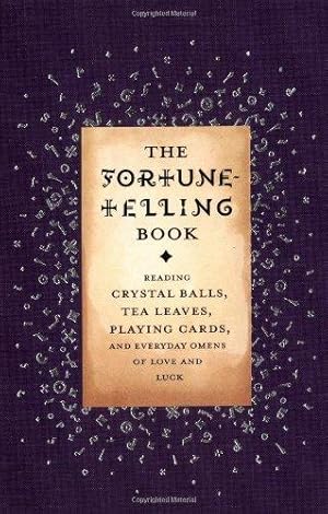 Immagine del venditore per The Fortune-Telling Book: Reading Crystal Balls, Tea Leaves, Playing Cards, and Everyday Omens of Love and Luck venduto da WeBuyBooks 2