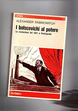 Bild des Verkufers fr I Bolscevichi al potere, la rivoluzione del 1917 a Pietrogrado. zum Verkauf von Libreria Gull