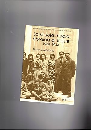 Imagen del vendedor de La scuola media ebraica di Trieste 1938-1943. Storia e memorie. a la venta por Libreria Gull