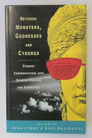 Bild des Verkufers fr Between Monsters, Goddesses and Cyborgs: Feminist Confrontations with Science, Medicine and Cyberspace zum Verkauf von PsychoBabel & Skoob Books