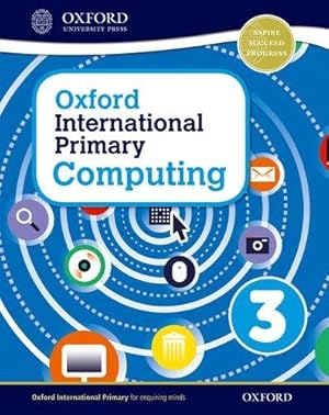 Imagen del vendedor de Oxford International Primary Computing: Student Book 3 a la venta por WeBuyBooks