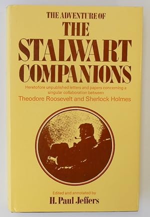 Seller image for The Adventure of The Stalwart Companions: Heretofore Unpublished Letters and Papers Concerning a Singular Collaboration Between Theodore Roosevelt and Sherlock Holmes for sale by PsychoBabel & Skoob Books