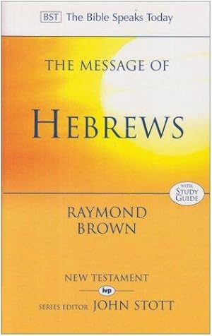 Imagen del vendedor de The Message of Hebrews: Christ Above All (Bible Speaks Today) a la venta por WeBuyBooks