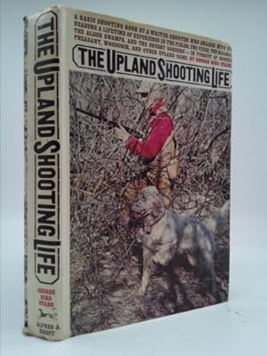 Seller image for The Upland Shooting Life (1st Edition) for sale by ThriftBooksVintage