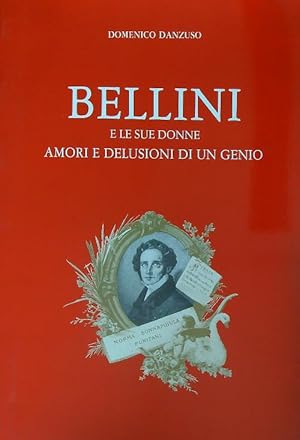 Immagine del venditore per Bellini e le sue donne. Amori e delusioni di un genio venduto da Miliardi di Parole