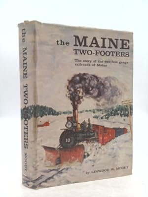 Bild des Verkufers fr The Maine Two-Footers: The Story of the Two-Foot Gauge Railroads of Maine zum Verkauf von ThriftBooksVintage