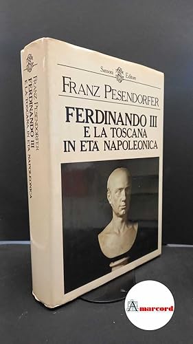 Imagen del vendedor de Franz Pesendorfer, Ferdinando III e la toscana in et napoleonica, Sansoni, 1986. a la venta por Amarcord libri