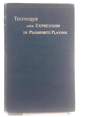 Seller image for Technique And Expression In Pianoforte Playing for sale by World of Rare Books