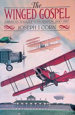 Bild des Verkufers fr The Winged Gospel: America's Romance with Aviation, 1900-1950 zum Verkauf von Klondyke