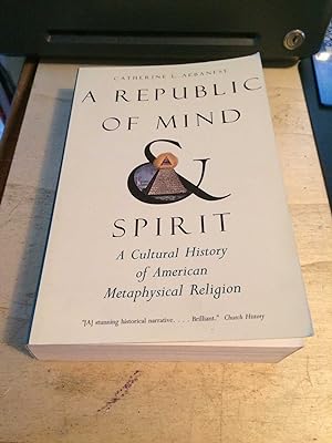 Bild des Verkufers fr A Republic of Mind and Spirit: A Cultural History of American Metaphysical Religion zum Verkauf von Dreadnought Books