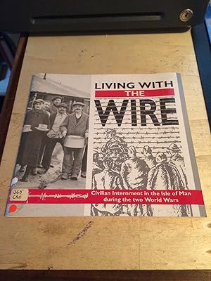 Living with the Wire: Civilian Internment in the Isle of Man during the two World Wars