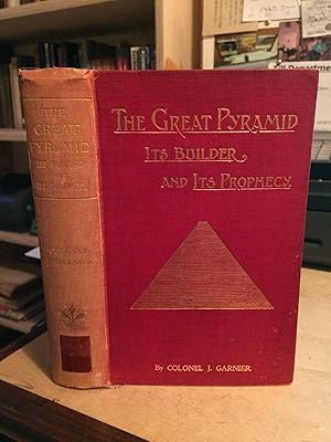 The Great Pyramid: Its Builder and its Prophecy