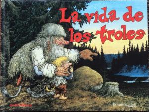 Seller image for LA VIDA DE LOS TROLES (TAPA DURA) for sale by Libro Inmortal - Libros&Co. Librera Low Cost