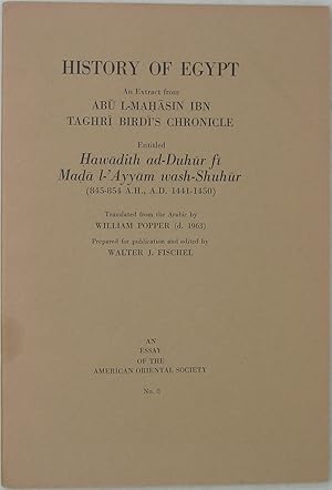 Imagen del vendedor de History of Egypt: An Extract from Abu L-Mahasin Ibn Taghri Birdi's Chronicle, Entitled 'Hawadith ad-Duhur fi Mada l-Ayyam wash-Shuhur' (845-854 A.H., A.D. 1441-1450) [1967 Edition] a la venta por Powell's Bookstores Chicago, ABAA