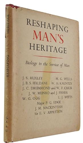 RESHAPING MAN'S HERITAGE: Biology in the Service of Man