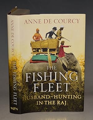 Seller image for The Fishing Fleet. Husband-Hunting in the Raj. for sale by PROCTOR / THE ANTIQUE MAP & BOOKSHOP