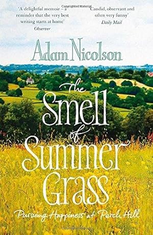 Seller image for Smell of Summer Grass: Pursuing Happiness at Perch Hill for sale by WeBuyBooks 2